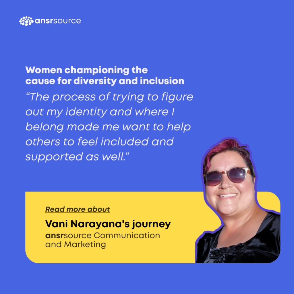 "The process of trying to figure out my identity and where I belong made me want to help others to feel included and supported as well."  

Read more about Vani Narayana's journey