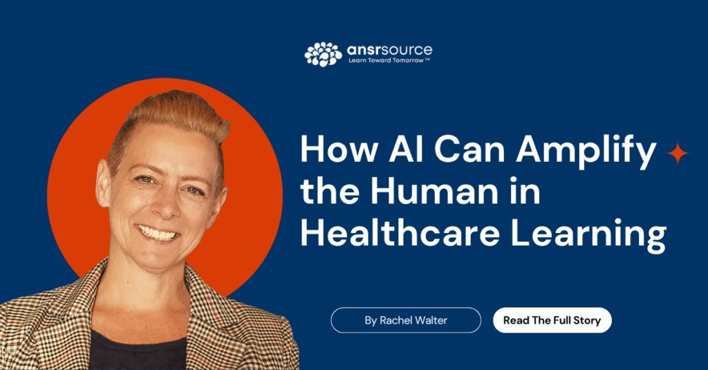 How AI Can Amplify the Human in Healthcare Learning