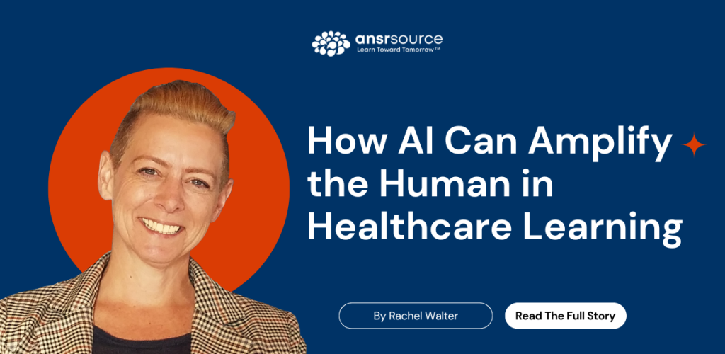 How AI Can Amplify the Human in Healthcare Learning
